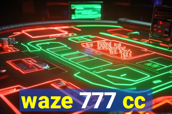 waze 777 cc