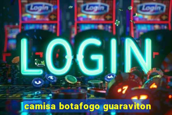camisa botafogo guaraviton