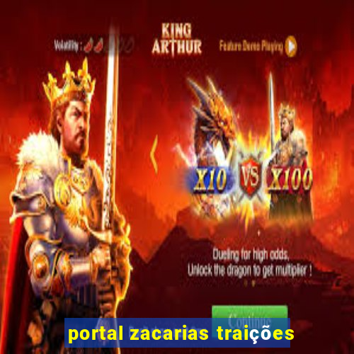 portal zacarias traições