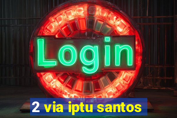 2 via iptu santos