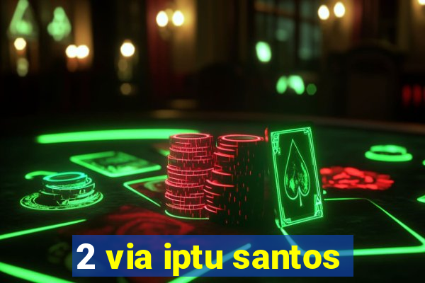 2 via iptu santos