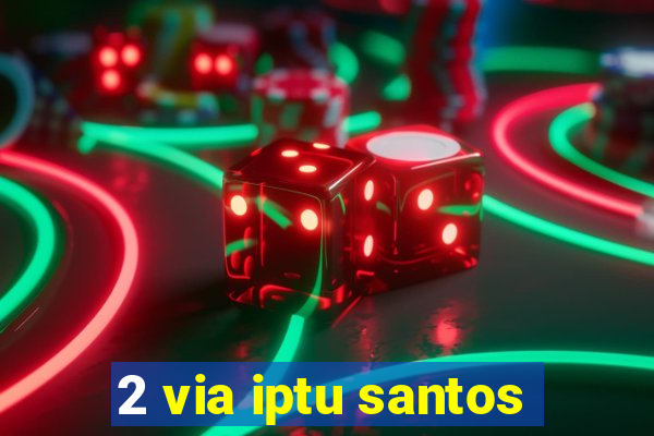 2 via iptu santos