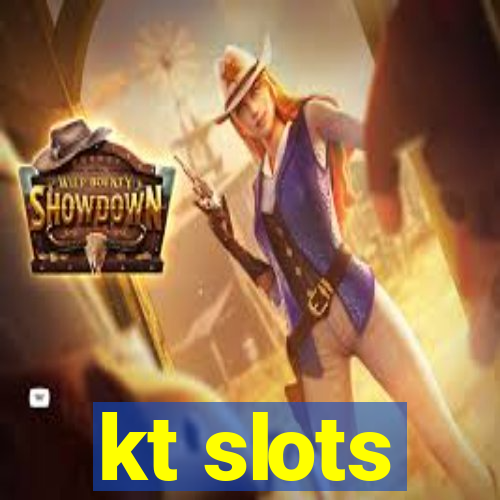 kt slots