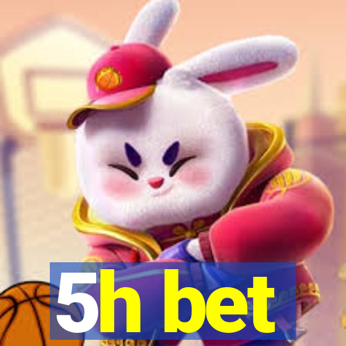 5h bet