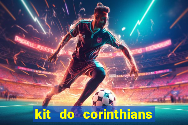 kit do corinthians dls 22