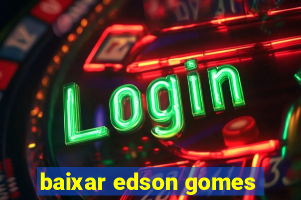 baixar edson gomes
