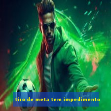 tiro de meta tem impedimento