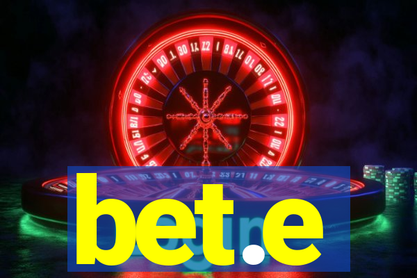 bet.e
