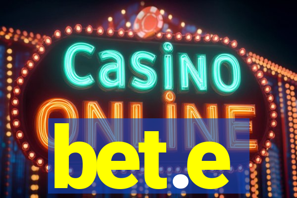 bet.e