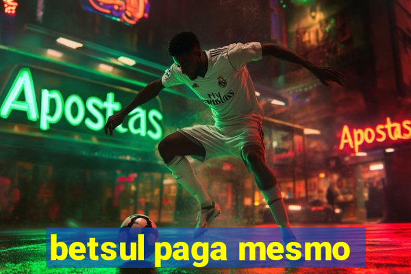 betsul paga mesmo