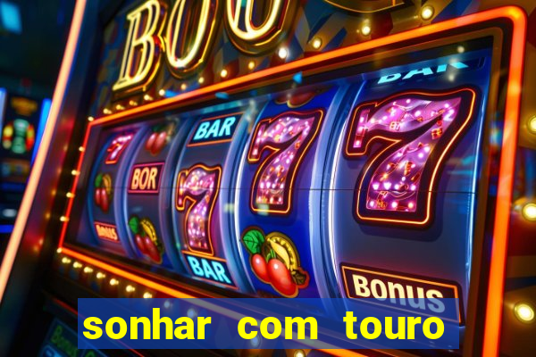 sonhar com touro bravo no mundo espiritual