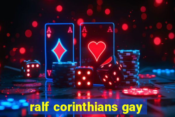 ralf corinthians gay