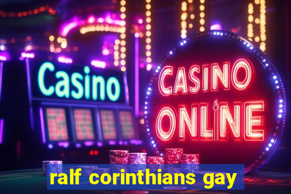 ralf corinthians gay