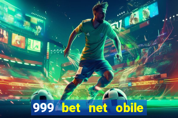 999 bet net obile conferir bilete