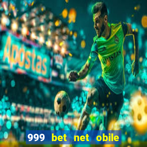 999 bet net obile conferir bilete