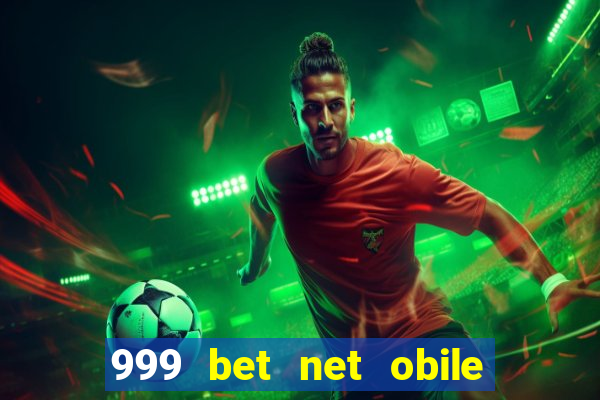 999 bet net obile conferir bilete