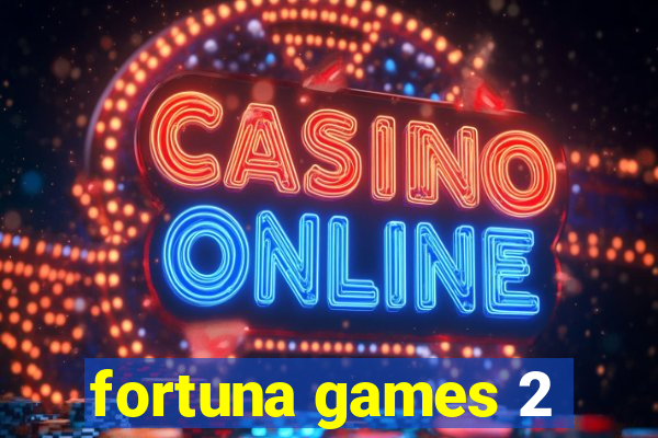 fortuna games 2