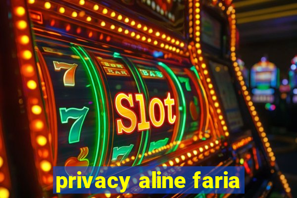 privacy aline faria