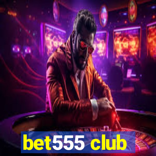 bet555 club