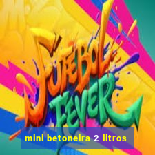 mini betoneira 2 litros