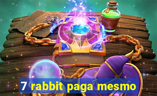 7 rabbit paga mesmo