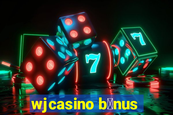 wjcasino b么nus