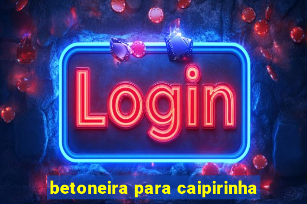 betoneira para caipirinha