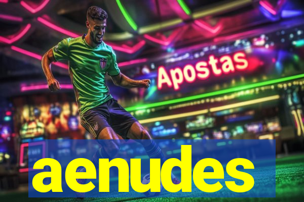 aenudes