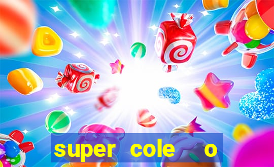 super cole  o 7784 jogos download