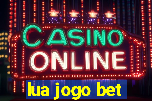 lua jogo bet