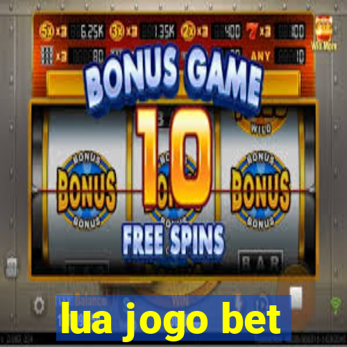 lua jogo bet