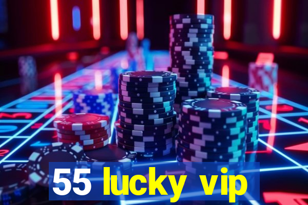 55 lucky vip