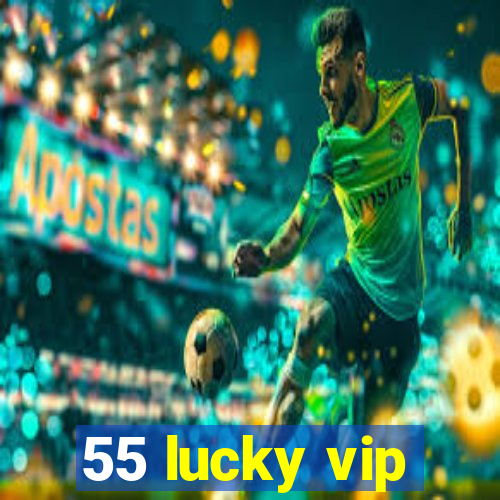 55 lucky vip
