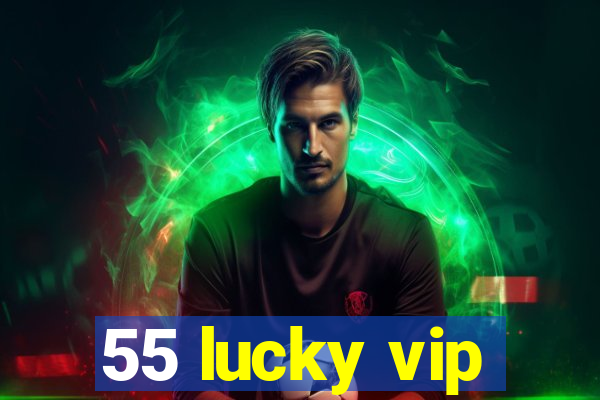 55 lucky vip