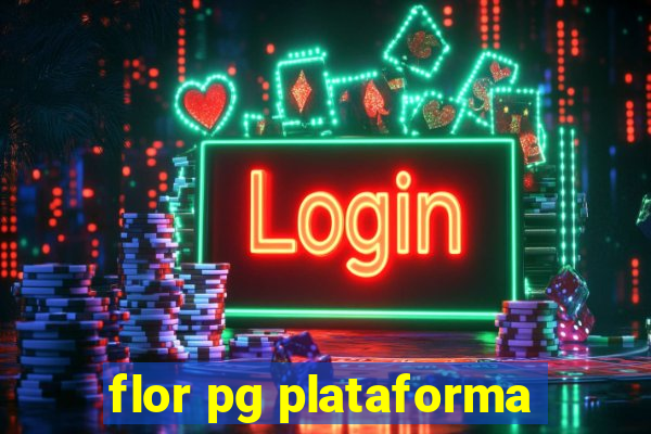 flor pg plataforma