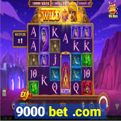9000 bet .com