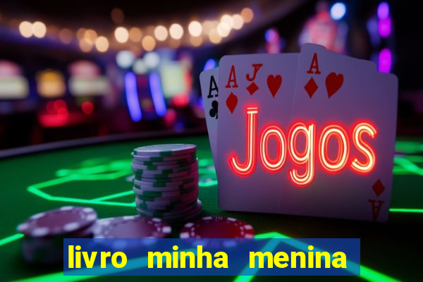 livro minha menina isabella castrioti pdf gr谩tis download