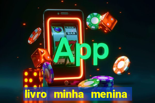 livro minha menina isabella castrioti pdf gr谩tis download