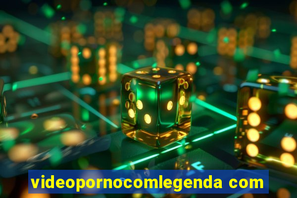 videopornocomlegenda com