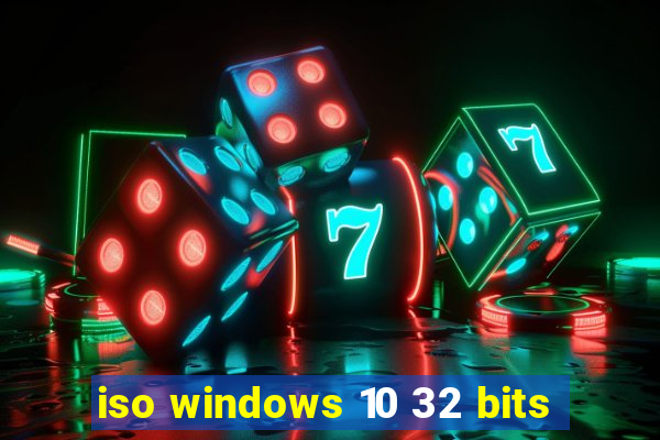 iso windows 10 32 bits