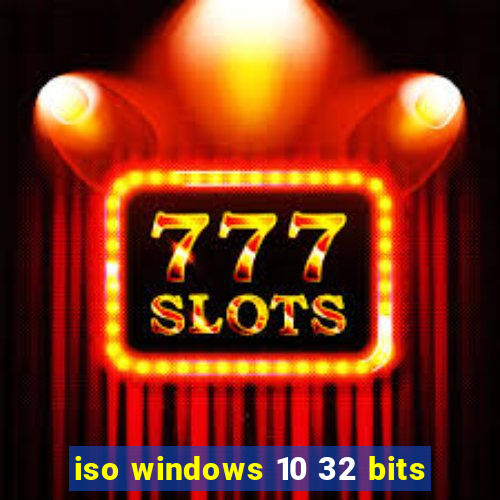iso windows 10 32 bits