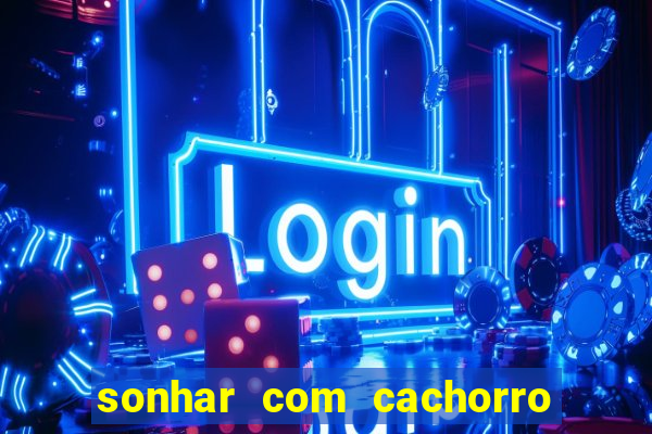sonhar com cachorro cruzando jogo do bicho