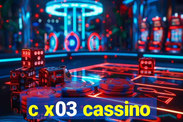 c x03 cassino