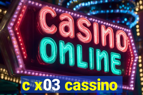 c x03 cassino