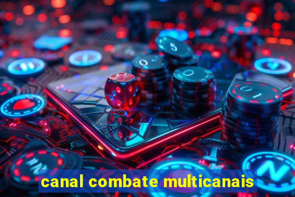 canal combate multicanais
