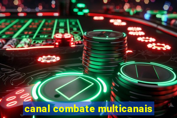 canal combate multicanais