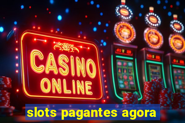 slots pagantes agora