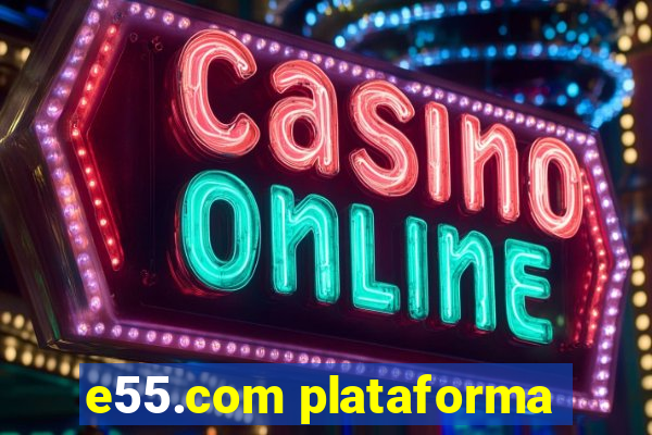 e55.com plataforma