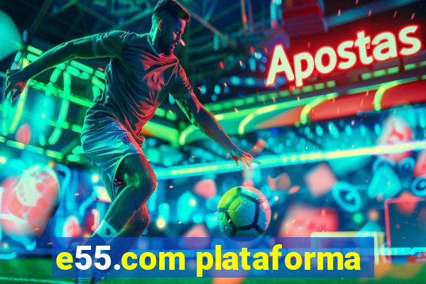 e55.com plataforma