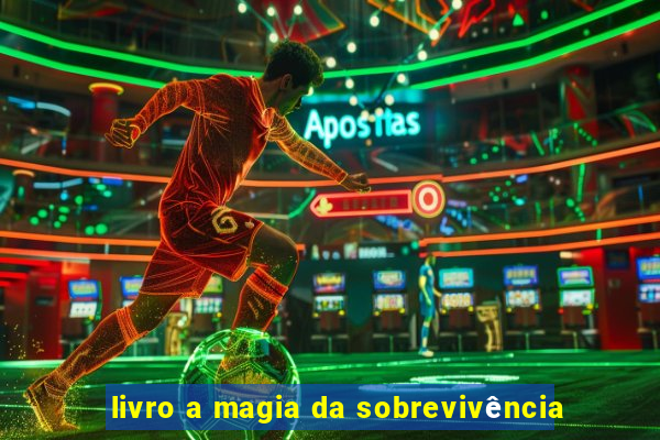 livro a magia da sobrevivência